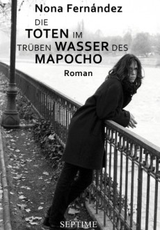 Buchcover, Nona Fernández, Die Toten im trüben Wasser des Mapocho